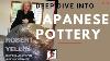 Deep Dive Into Appeal Of Japanese Pottery With Robert Yellin Ssl75